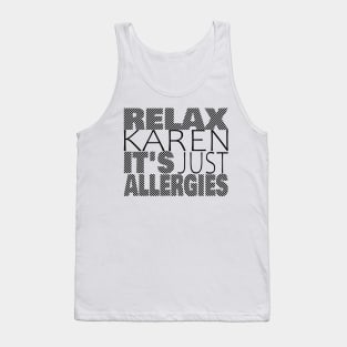 RELAX KAREN IT'S JUST ALLERGIES - RKIJA_dl3 Tank Top